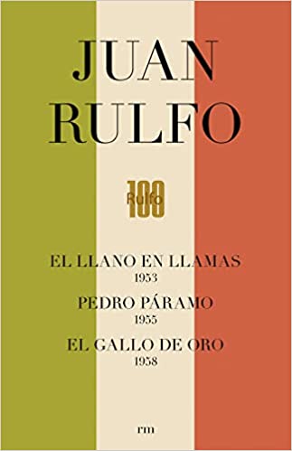 Pedro Páramo ; Llano en Llamas ; Gallo de Oro