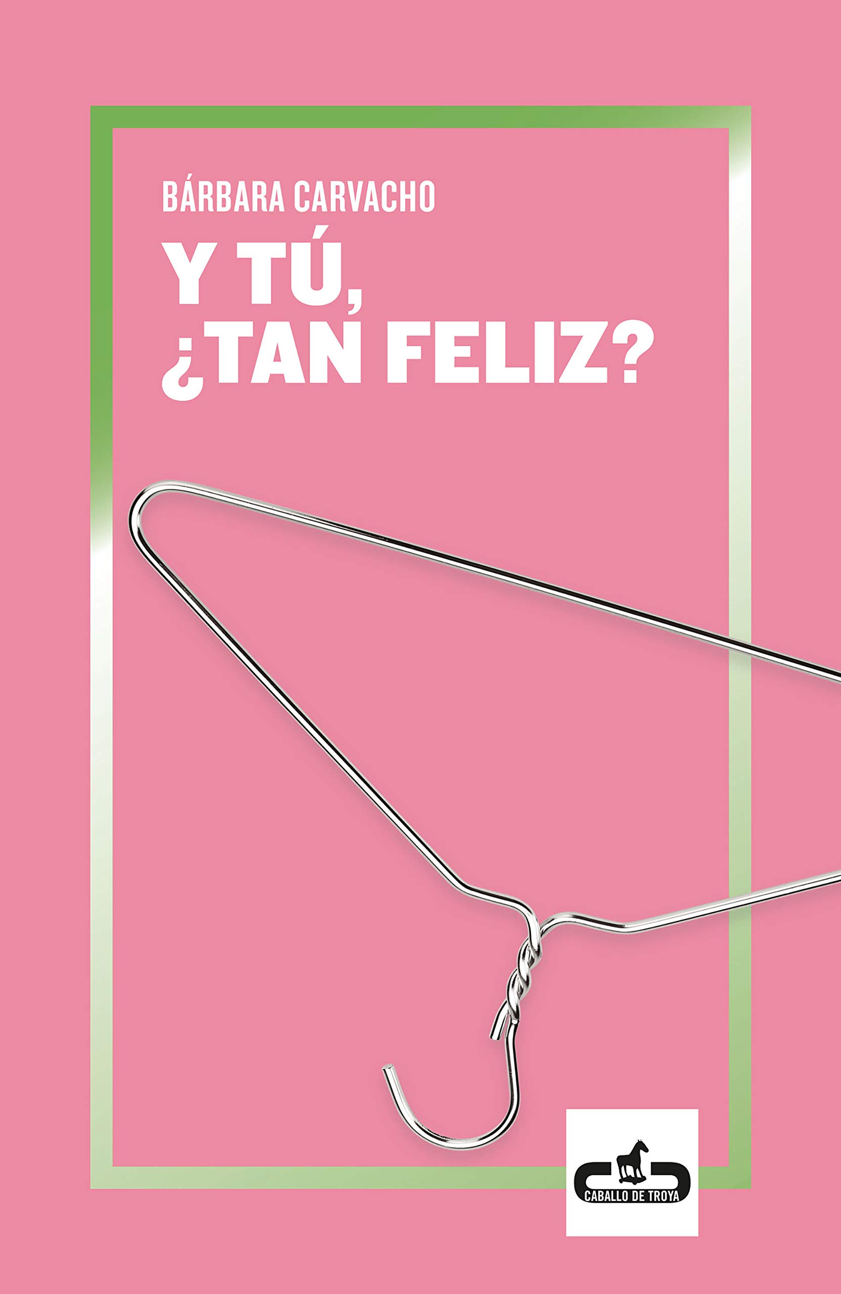 Y tú, ¿tan feliz? (Caballo de Troya)
