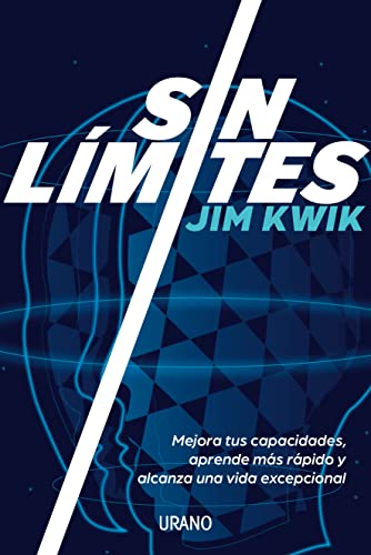 Sin límites: Mejora tus capacidades, aprende más rápido y alcanza una vida excepcional (Crecimiento personal)