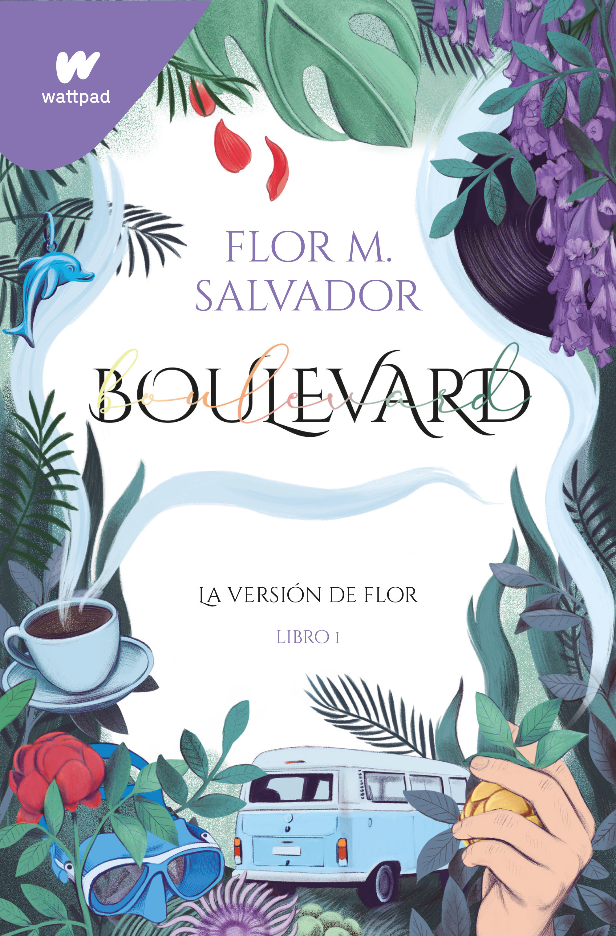 Boulevard. Libro 1 (edición revisada por la autora): La versión de Flor (Wattpad)