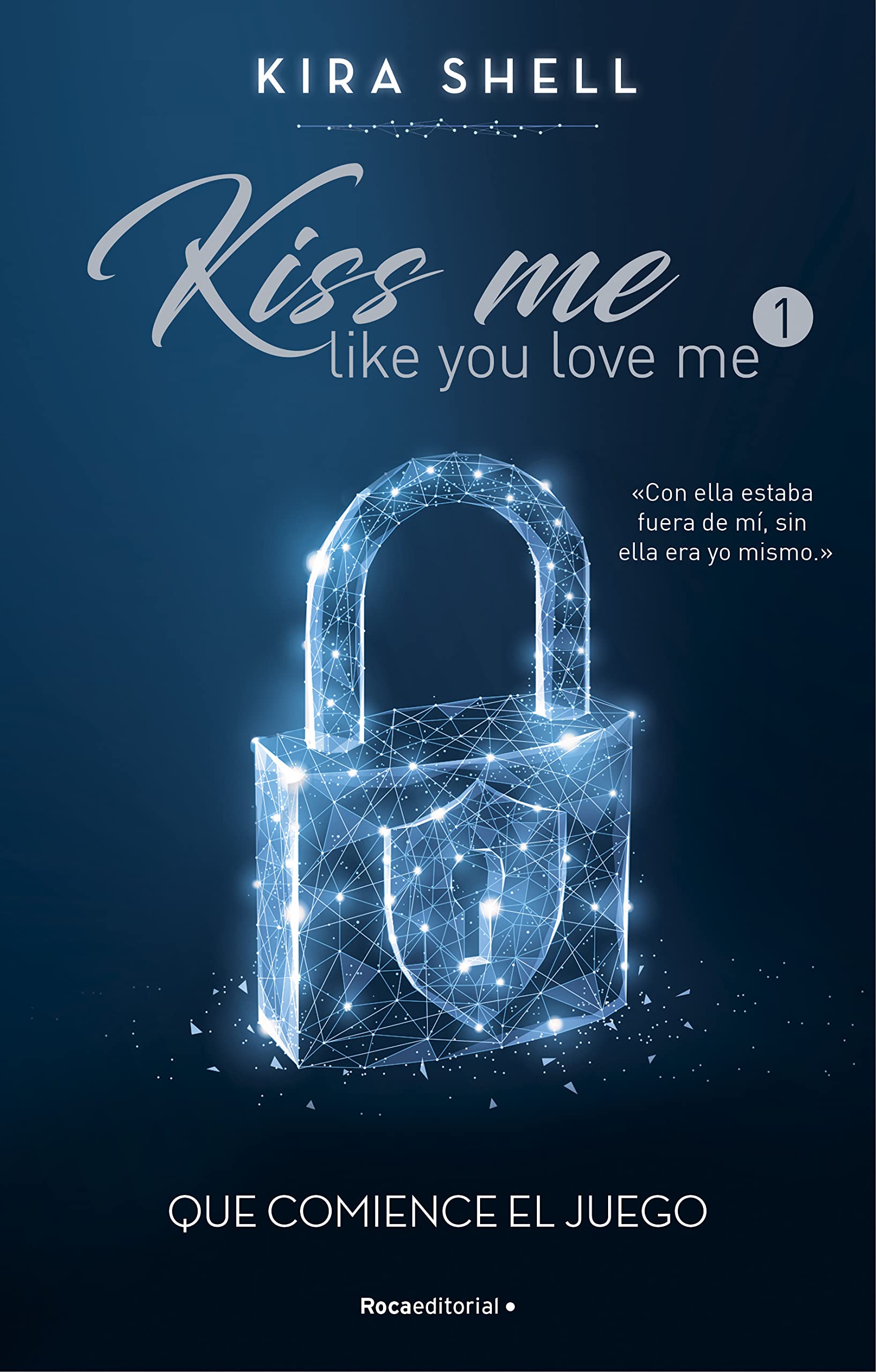 Que comience el juego (Kiss me like you love me 1) (Novela)
