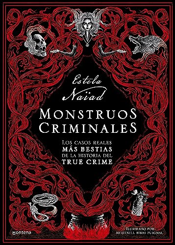 Monstruos criminales: Los casos reales más bestias de la historia del true crime​ (Montena)