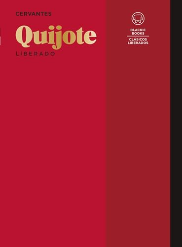 QUIJOTE Liberado: Mil maneras de abrazar el Quijote (Clásicos Liberados)