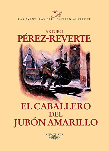 El caballero del jubón amarillo (Las aventuras del capitán Alatriste, Band 5)