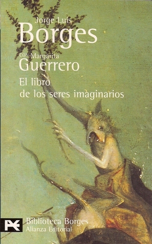 El libro de los seres imaginarios (El Libro De Bolsillo - Bibliotecas De Autor - Biblioteca Borges)