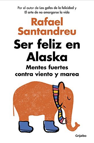 Ser feliz en Alaska / Being Happy in Alaska: Mentes fuertes contra viento y marea (Divulgación)