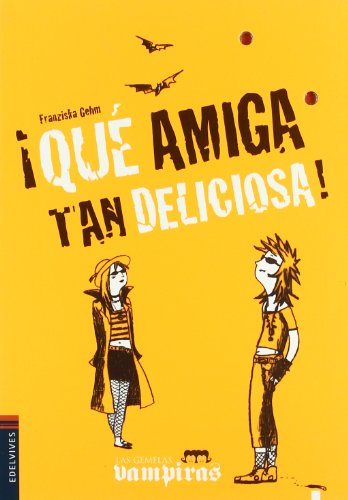¡Qué amiga tan deliciosa! (Las gemelas vampiras, Band 1)