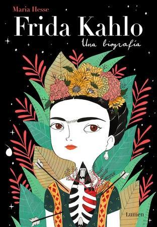 Frida Kahlo: Una biografía / Frida Kahlo: A Biography (Lumen Gráfica)