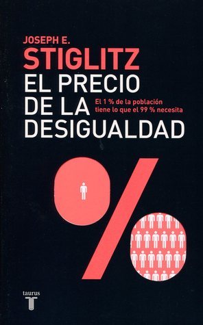 El precio de la desigualdad: El 1 % de la población tiene lo que el 99 % necesita (Pensamiento)