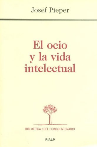 El ocio y la vida intelectual (Biblioteca del Cincuentenario)