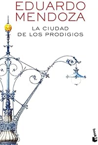 La ciudad de los prodigios (Biblioteca Eduardo Mendoza)