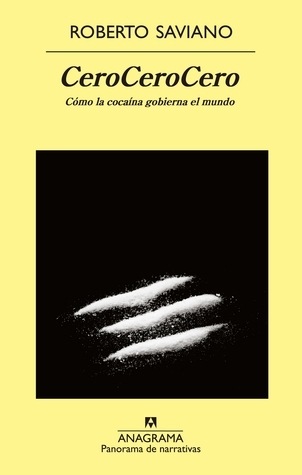 Cero, Cero, Cero: Como la Cocaina Gobierna el Mundo = Zero, Zero, Zero: Cómo la cocaína gobierna el mundo (Panorama de narrativas, Band 853)