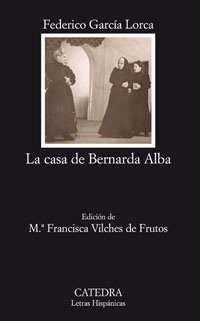 La Casa De Bernada Alba (Letras Hispánicas)
