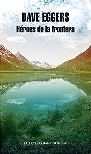 Héroes de la frontera / Heroes of the Frontier (Literatura Random House)