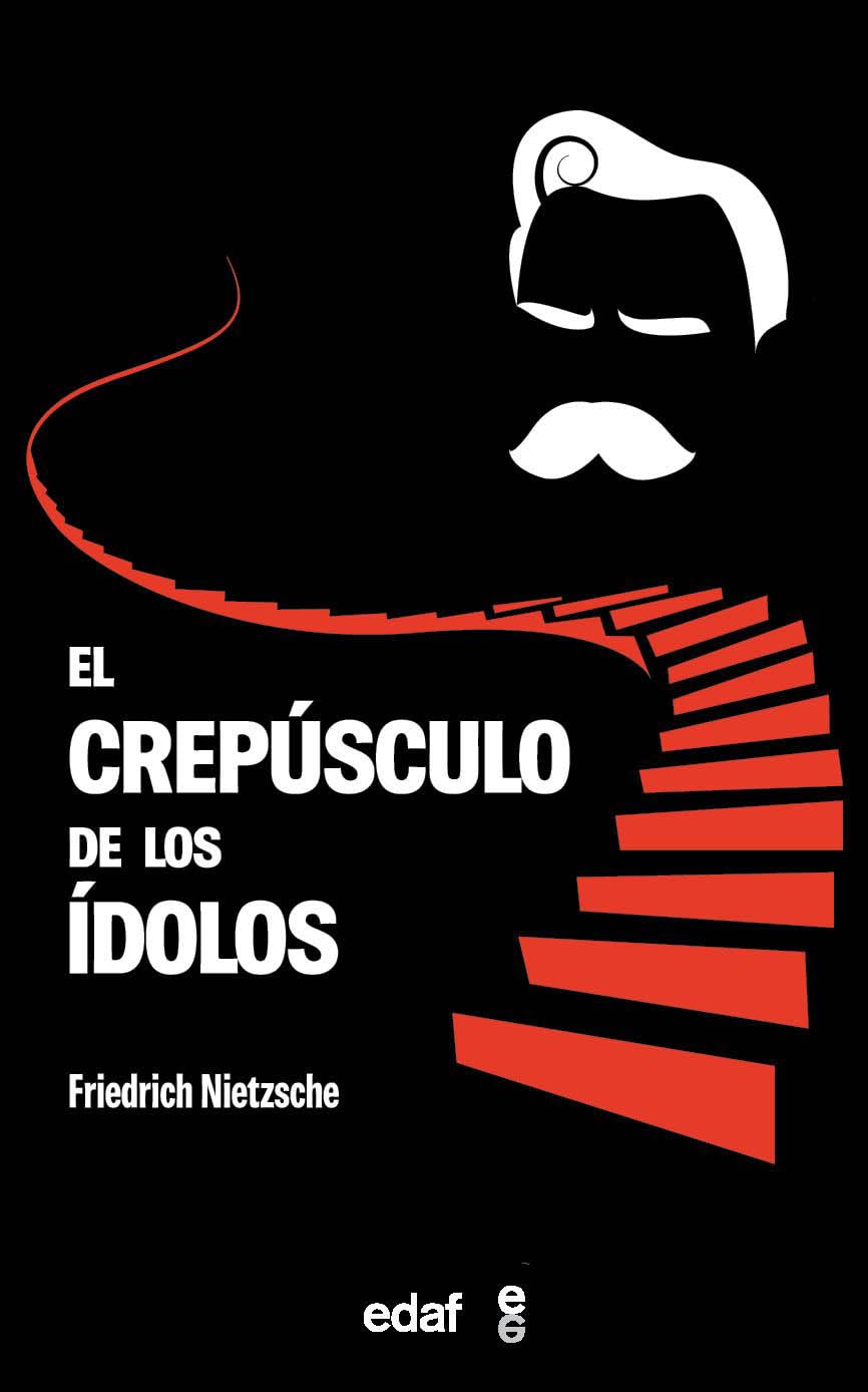 El crepúsculo de los ídolos: Como Se Filosofa Con El Martillo (Biblioteca Edaf)