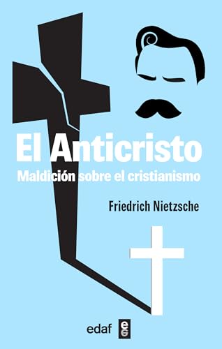 El Anticristo: Maldición sobre el cristianismo (Biblioteca Edaf)