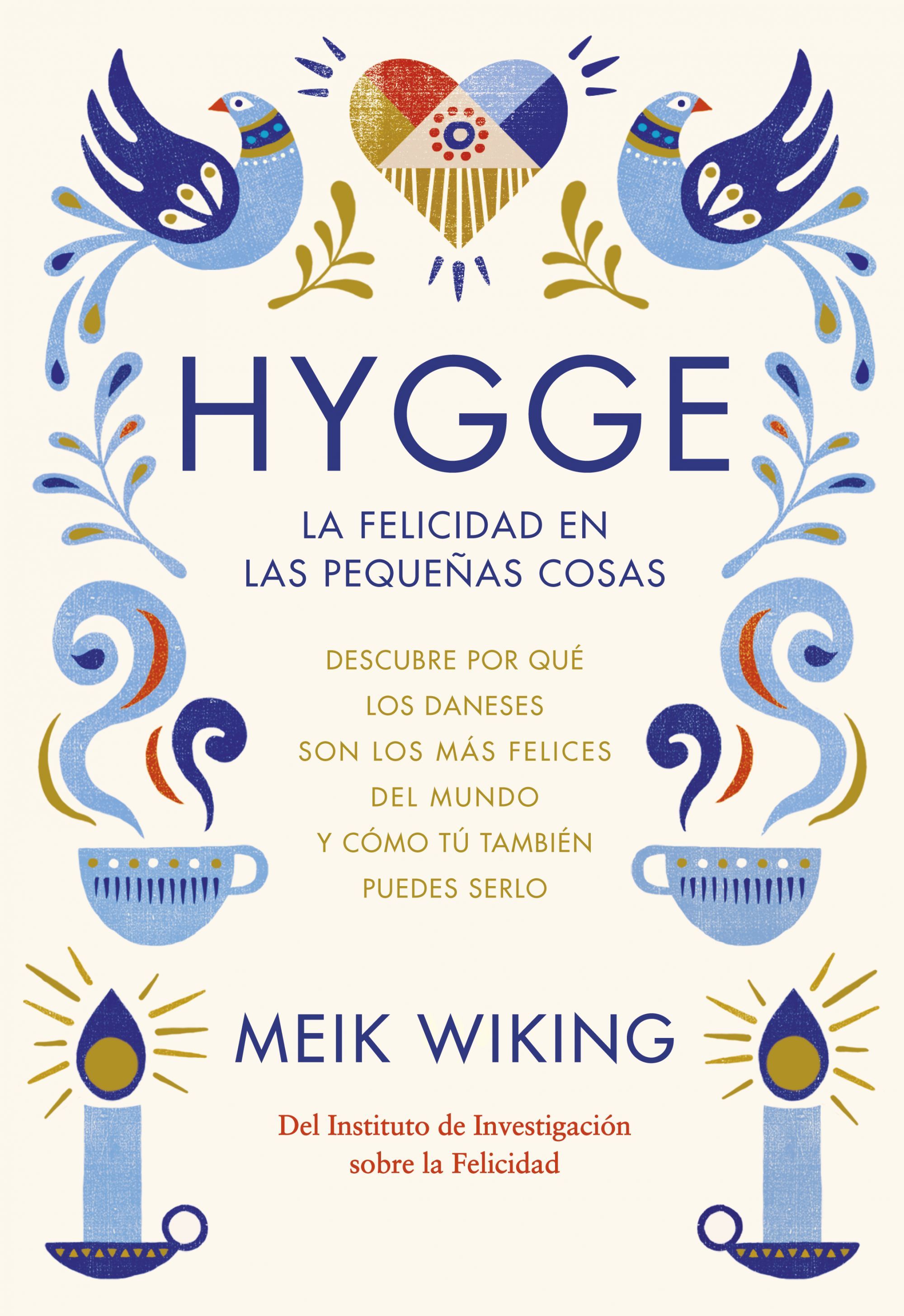 Hygge. La felicidad en las pequeñas cosas: Descubre por qué los daneses son los más felices del mundo y cómo tú también puedes serlo (Hobbies)