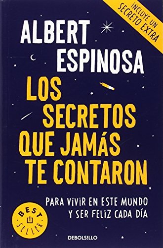 Los secretos que jamás te contaron: Para vivir en este mundo y ser feliz cada día (Best Seller)