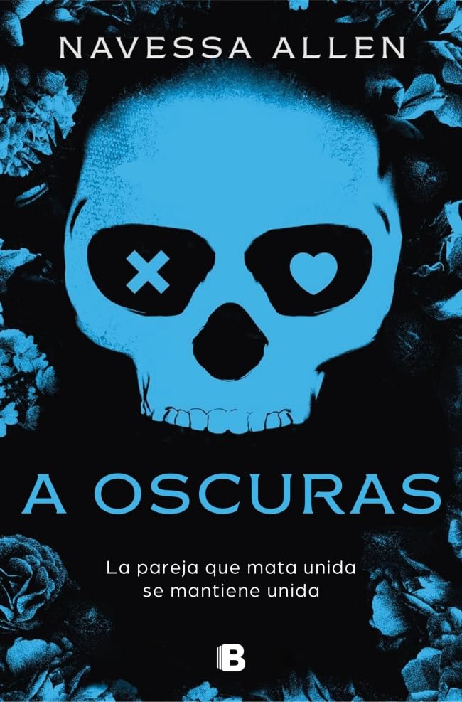 A oscuras (Adéntrate en la oscuridad 1): La pareja que mata unida se mantiene unida (Ediciones B, Band 1)