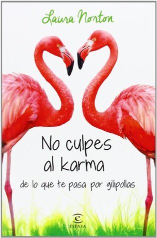 No culpes al karma de lo que te pasa por gilipollas (ESPASA NARRATIVA)