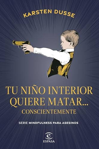 Tu niño interior quiere matar... conscientemente (Espasa Narrativa, Band 2)