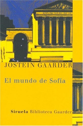 El mundo de Sofia.Sofies Welt, span. Ausgabe: Novela sobre la historia de la filosofia. Ausgezeichnet mit dem Deutschen Jugendliteraturpreis 1994 (Las Tres Edades / Biblioteca Gaarder, Band 1)
