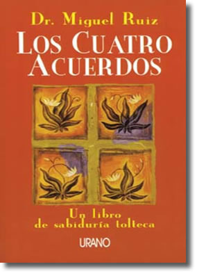 Los cuatro acuerdos: Un libro de sabiduría tolteca (Crecimiento personal)