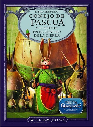 Conejo de Pascua y su Ejercito en el Centro de la Tierra: Volume 2 (Los Guardianes de la Infancia, Band 2)