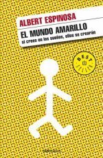 El mundo amarillo: Como luchar para sobrevivir me enseñó a vivir / The Yellow World: How Fighting for My Life Taught Me How to Live: Si crees en los sueños, ellos se crearán (Best Seller)