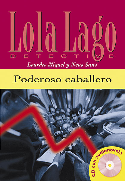 Poderoso caballero, Lola Lago + CD: Poderoso caballero, Lola Lago + CD (Lola Lago, detective Nivel A2)