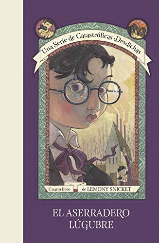 Una serie de catastróficas desdichas 4. El aserradero lúgubre (Lemony Snicket, Band 4)