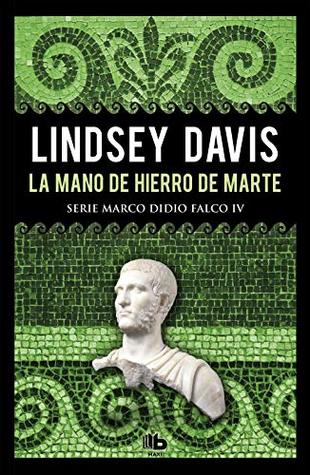 La mano de hierro de Marte (Serie Marco Didio Falco 4) (MAXI, Band 4)