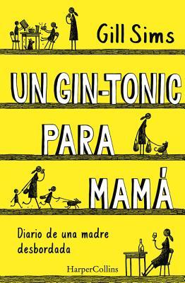 Un gin-tonic para mamá (Why Mommy Drinks - Spanish Edition)