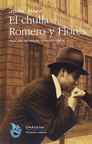 El chulla Romero y Flores (Ficciones y relatos, Band 11)