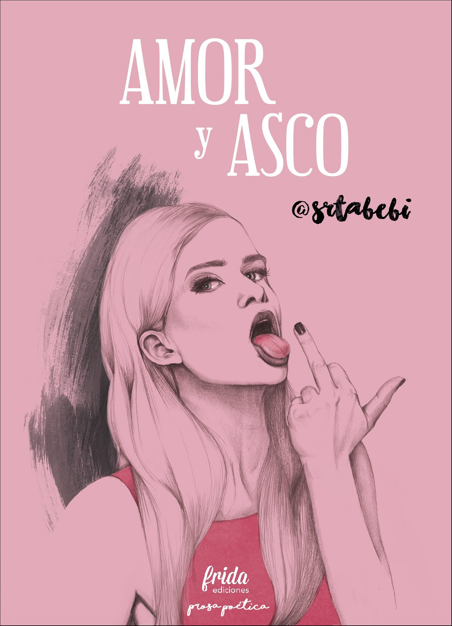 Amor y asco (Prosa Poética, Band 7)