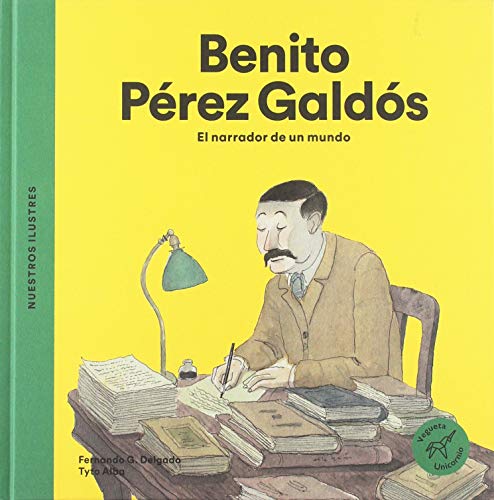 Benito Pérez Galdós. El narrador de un mundo (Nuestros ilustres, Band 4)