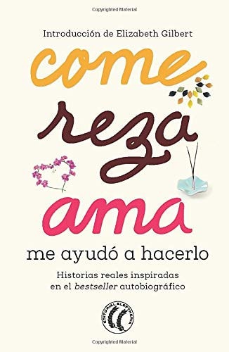 Come, reza, ama, me ayudó a hacerlo