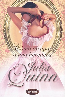 Como Atrapar A una Heredera (Titania época)