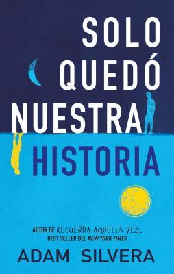 Solo quedó nuestra historia (Serendipia)