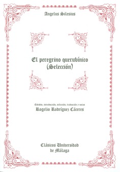 El peregrino querubínico : estudio comparativo : la mística de Angelus Silesius en la obra de Jorge Luis Borges (Clásicos Universidad de Málaga, Band 14)