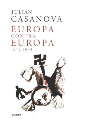 Europa contra Europa, 1914-1945 (Memoria Crítica)
