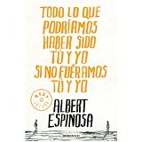Todo lo que podríamos haber sido tú y yo si no fuéramos tú y yo (Best Seller)