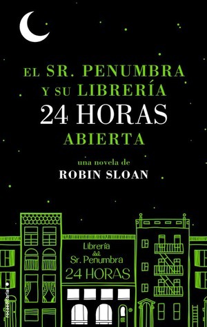 El sr. Penumbra y su librería 24 horas abierta (Novela (roca))