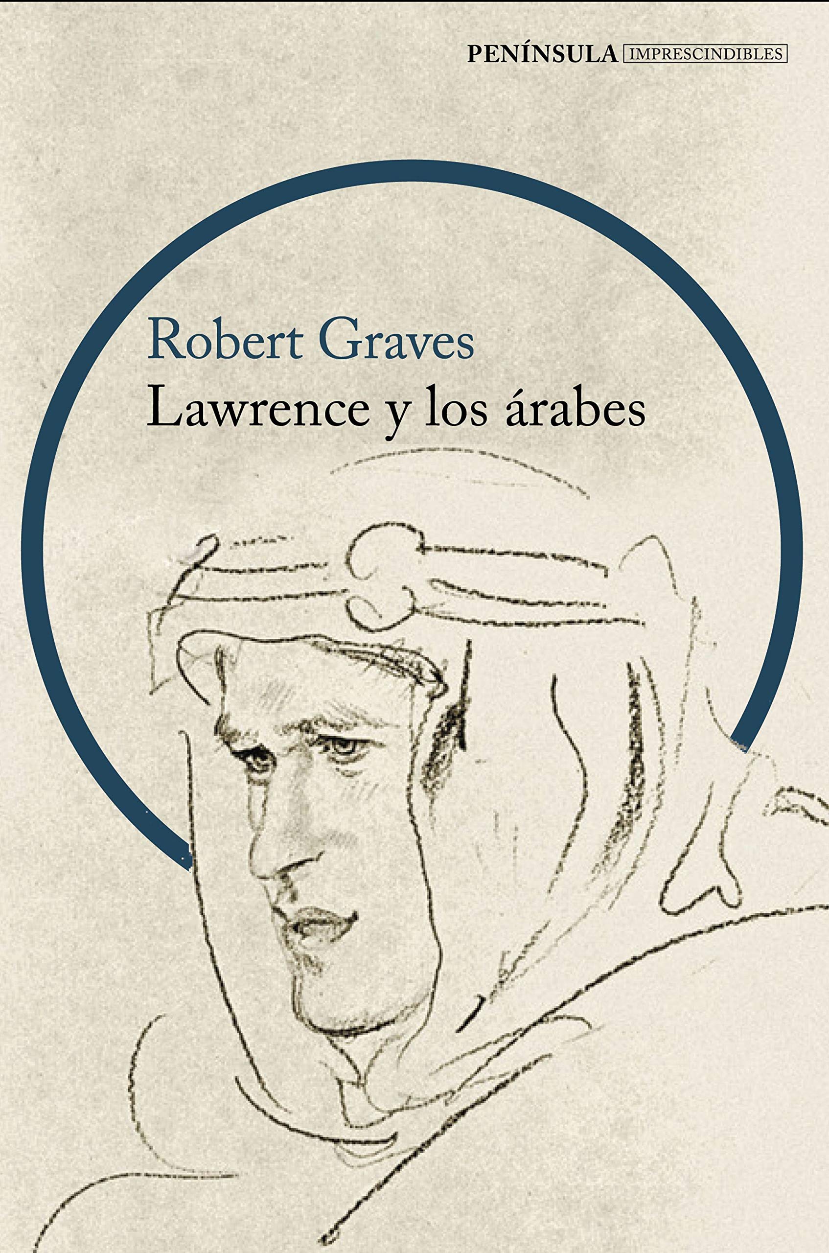 Lawrence y los árabes: Un retrato fascinante de Lawrence de Arabia (IMPRESCINDIBLES)