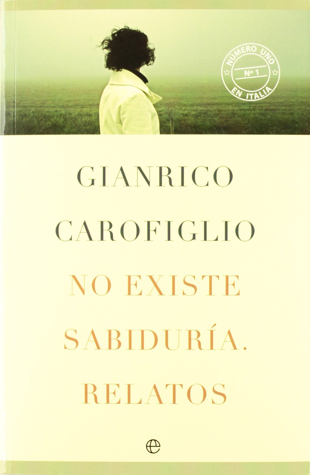 No existe la sabiduría : relatos (Ficcion)