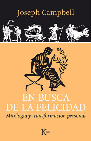 En Busca de la Felicidad: Mitología Y Transformación Personal (Sabiduría perenne)