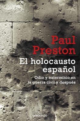 El Holocausto español: Odio y exterminio en la Guerra Civil y después (Ensayo | Historia)