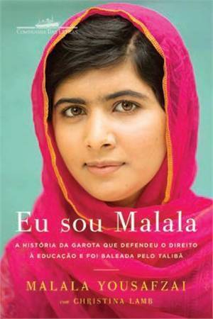 Eu Sou Malala. A História da Garota que Defendeu o Direito à Educação e Foi Baleada Pelo Talibã (Em Portuguese do Brasil)