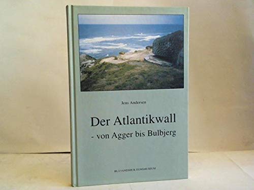 Der Atlantikwall - von Agger bis Bulbjerg