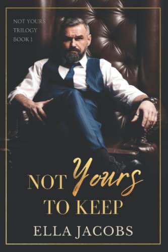 Not Yours to Keep: age gap MFM romance (Not Yours Trilogy, Band 1)